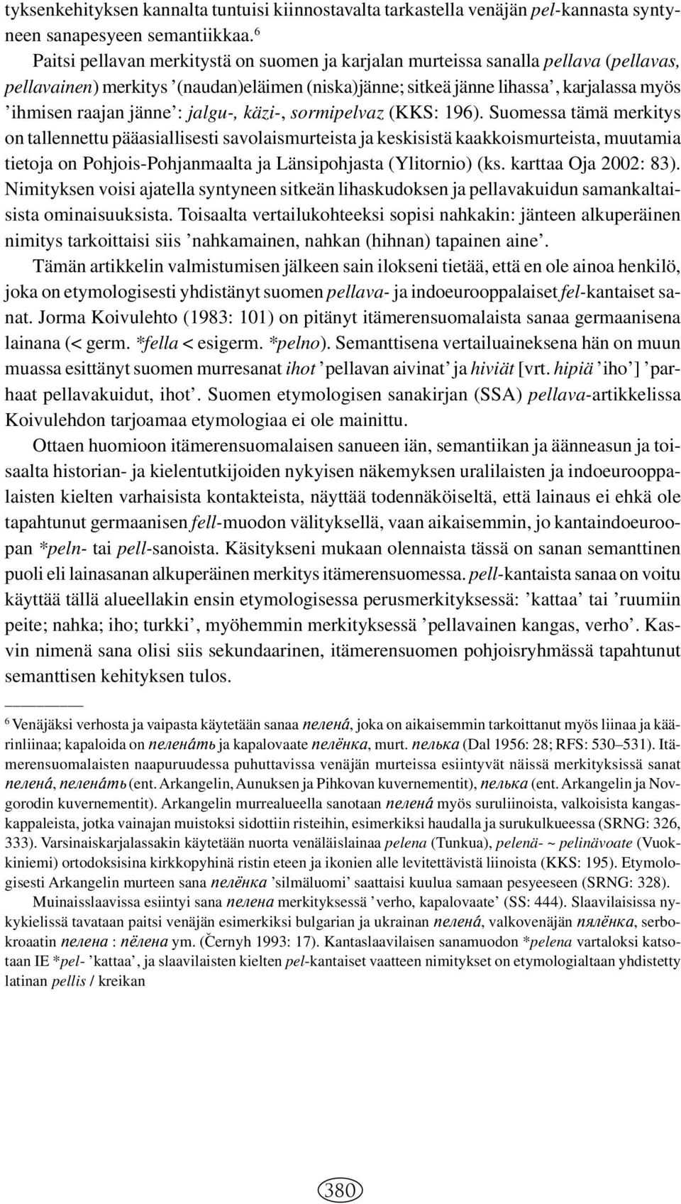 : jalgu-, käzi-, sormipelvaz (KKS: 196).