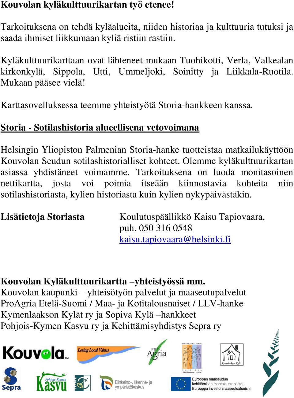 Karttasovelluksessa teemme yhteistyötä Storia-hankkeen kanssa.