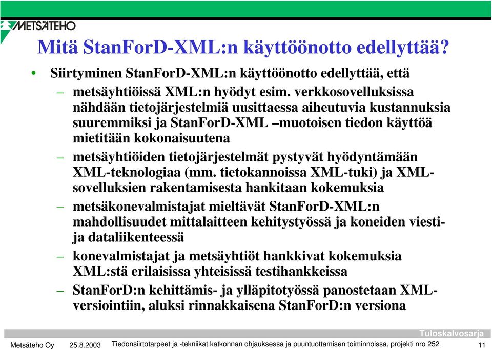 pystyvät hyödyntämään XML-teknologiaa (mm.
