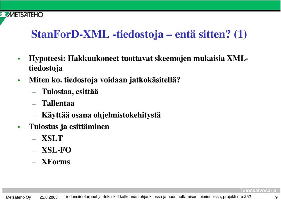 tiedostoja voidaan jatkokäsitellä?