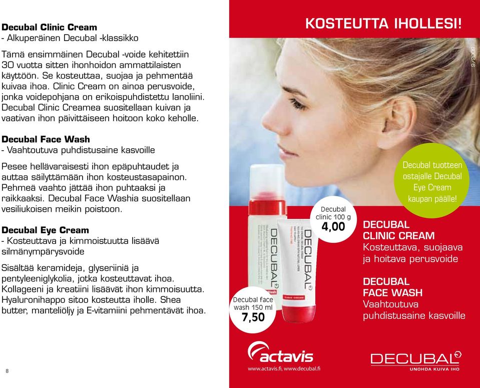 Decubal Clinic Creamea suositellaan kuivan ja vaativan ihon päivittäiseen hoitoon koko keholle.