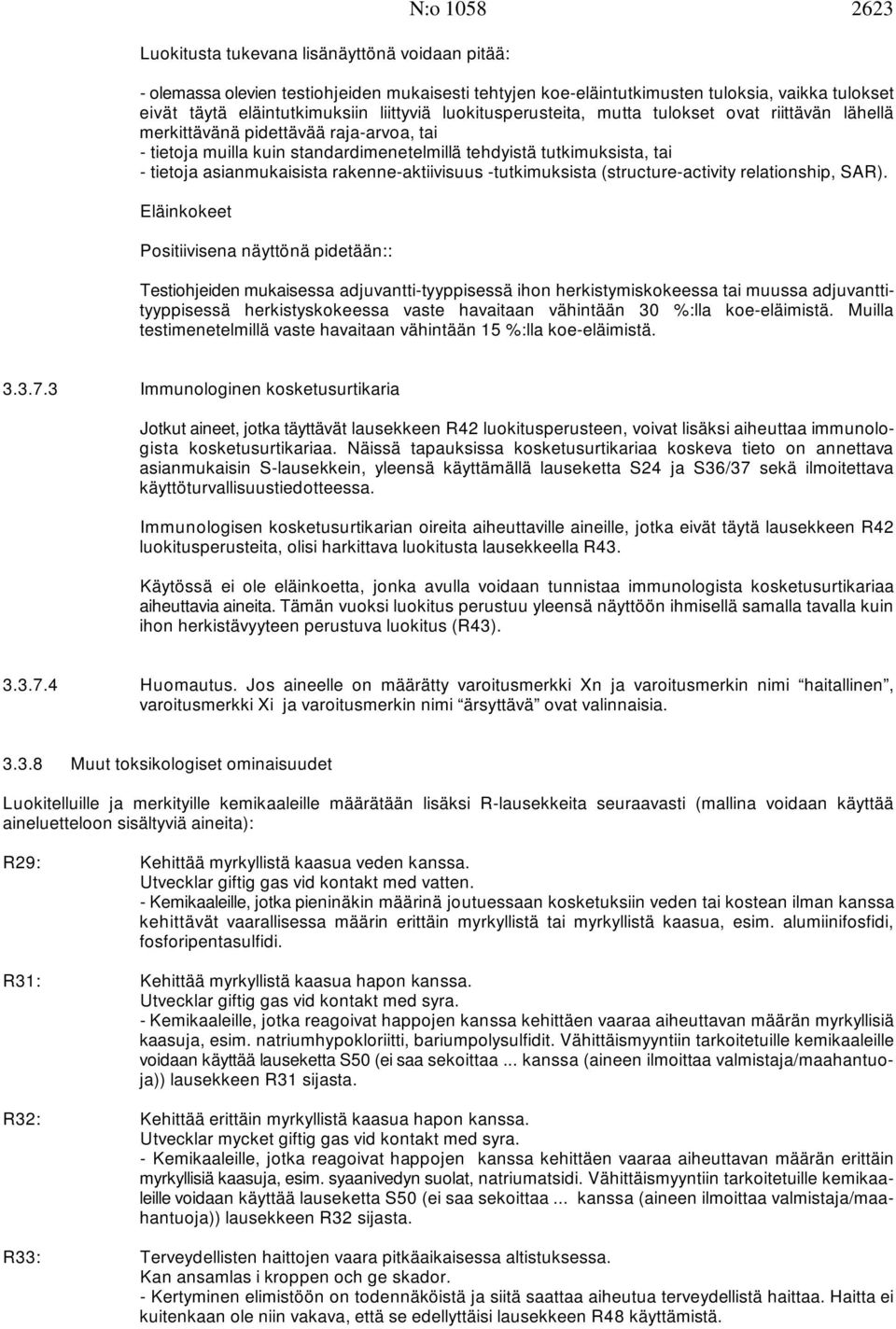 asianmukaisista rakenne-aktiivisuus -tutkimuksista (structure-activity relationship, SAR).