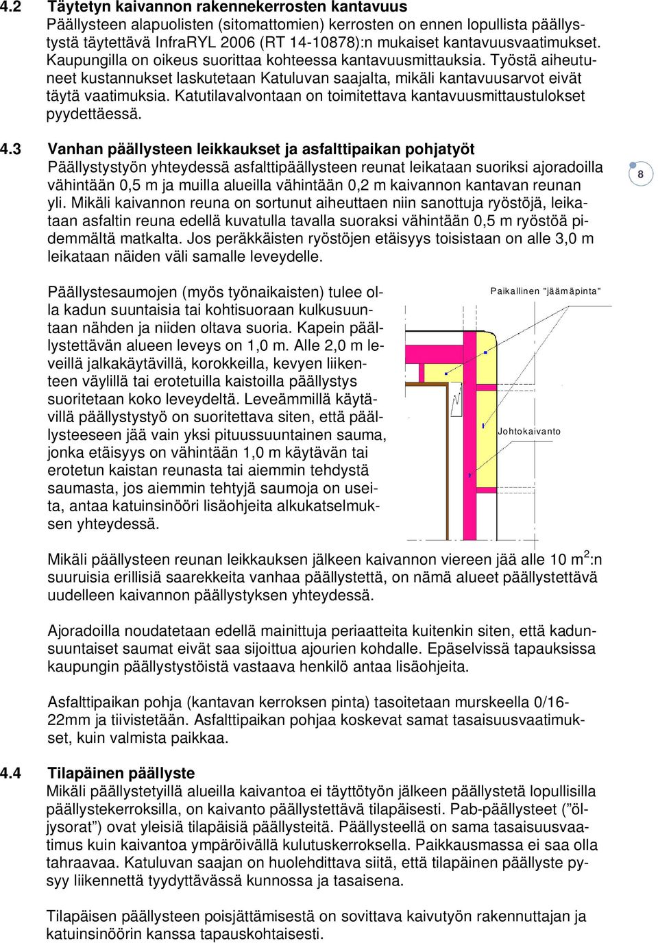 Katutilavalvontaan on toimitettava kantavuusmittaustulokset pyydettäessä. 4.