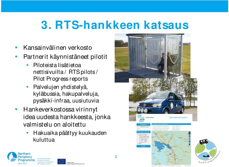 yhdistelyä, kyläbussia, hakupalveluja, pysäkki-infraa, uusiutuvia Hankeverkostossa