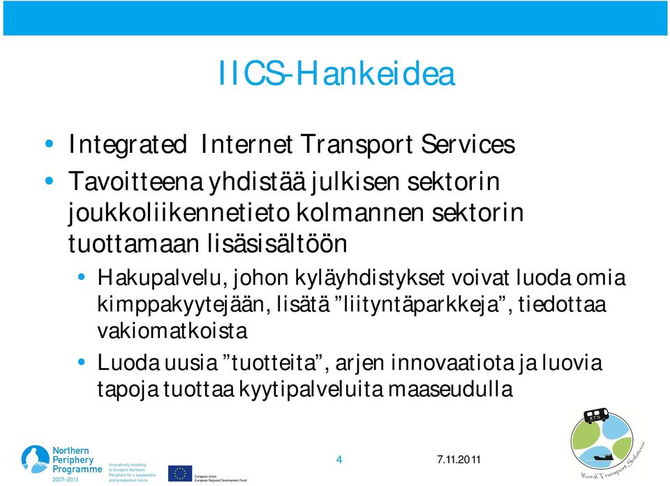 kyläyhdistykset voivat luoda omia kimppakyytejään, lisätä liityntäparkkeja, tiedottaa