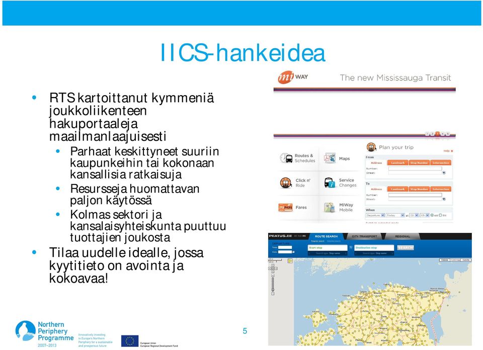 kansallisia ratkaisuja Resursseja huomattavan paljon käytössä Kolmas sektori ja