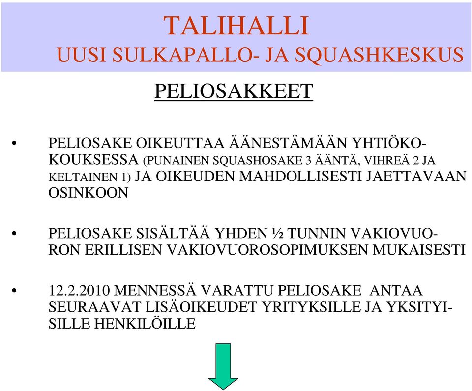 SISÄLTÄÄ YHDEN ½ TUNNIN VAKIOVUO- RON ERILLISEN VAKIOVUOROSOPIMUKSEN MUKAISESTI 12.