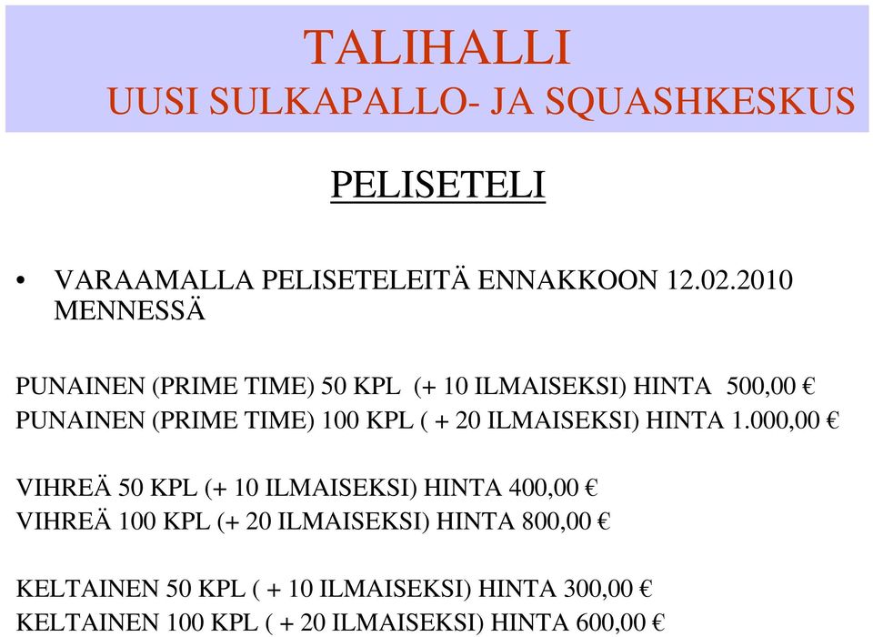 TIME) 100 KPL ( + 20 ILMAISEKSI) HINTA 1.