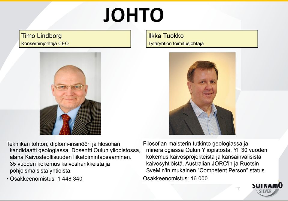 35 vuoden kokemus kaivoshankkeista ja pohjoismaisista yhtiöistä.
