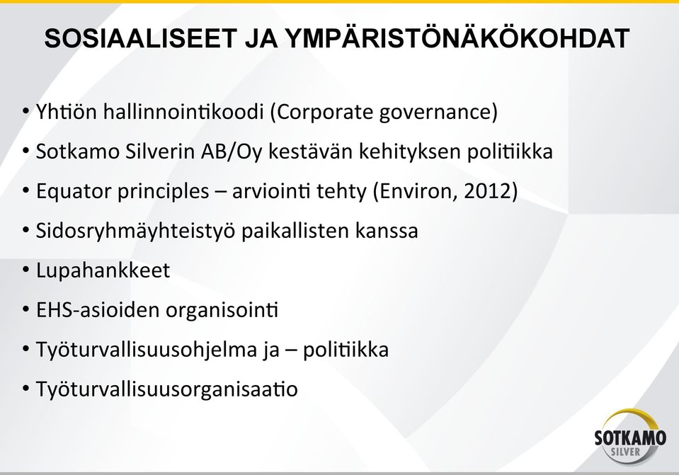 tehty (Environ, 2012) Sidosryhmäyhteistyö paikallisten kanssa Lupahankkeet EHS-