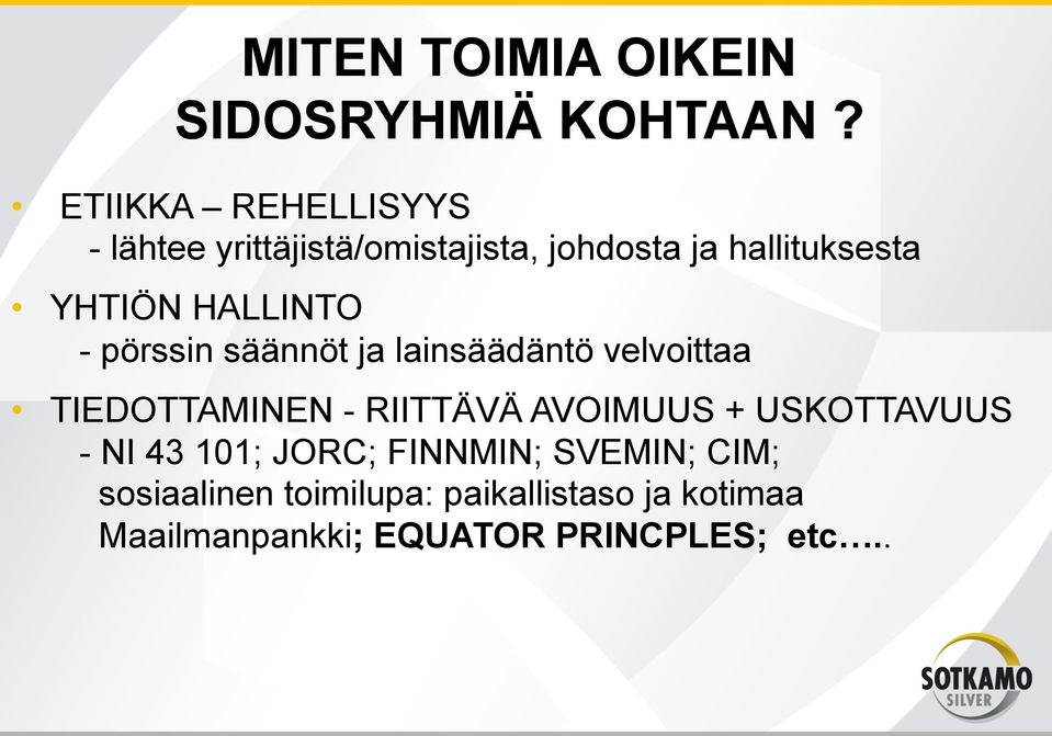 HALLINTO - pörssin säännöt ja lainsäädäntö velvoittaa TIEDOTTAMINEN - RIITTÄVÄ AVOIMUUS +