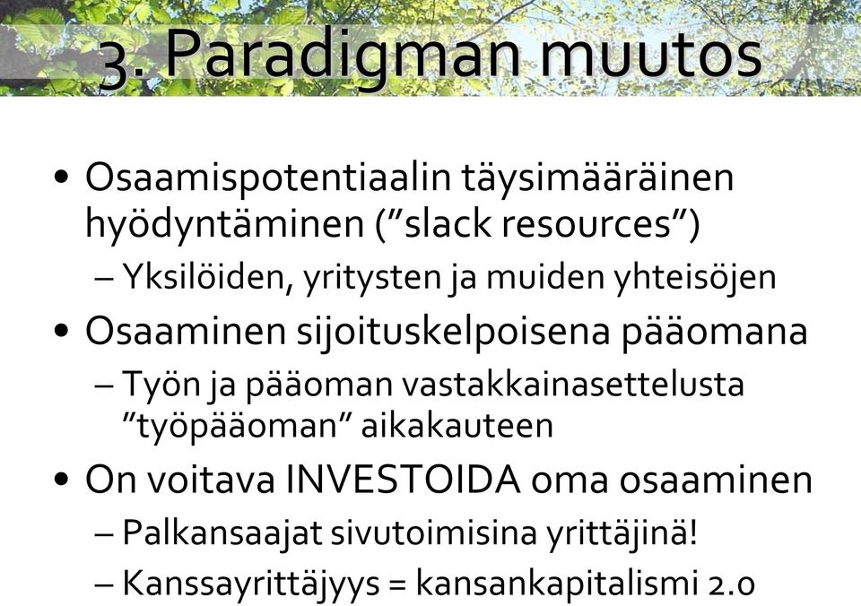 pääomana Työn ja pääoman vastakkainasettelusta työpääoman aikakauteen On voitava