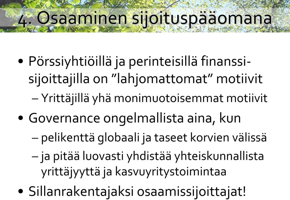 ongelmallista aina, kun pelikenttä globaali ja taseet korvien välissä ja pitää luovasti