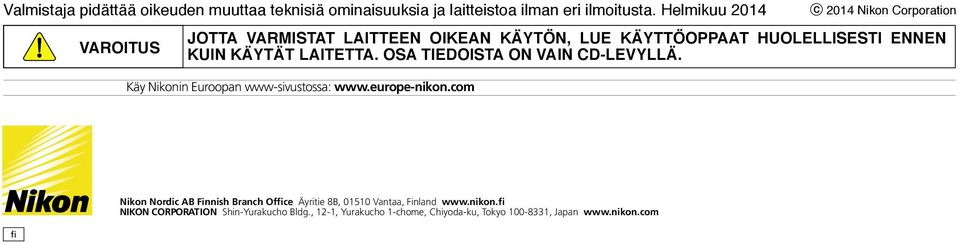 OSA TIEDOISTA ON VAIN CD-LEVYLLÄ. Käy Nikonin Euroopan www-sivustossa: www.europe-nikon.