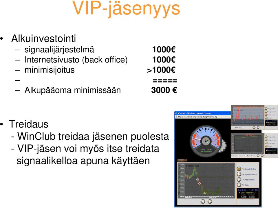 Alkupääoma minimissään 3000 Treidaus - WinClub treidaa jäsenen