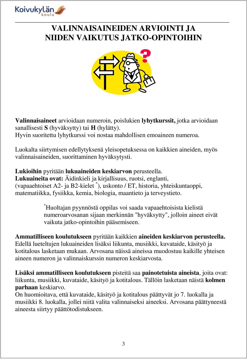 Lukioihin pyritään lukuaineiden keskiarvon perusteella.