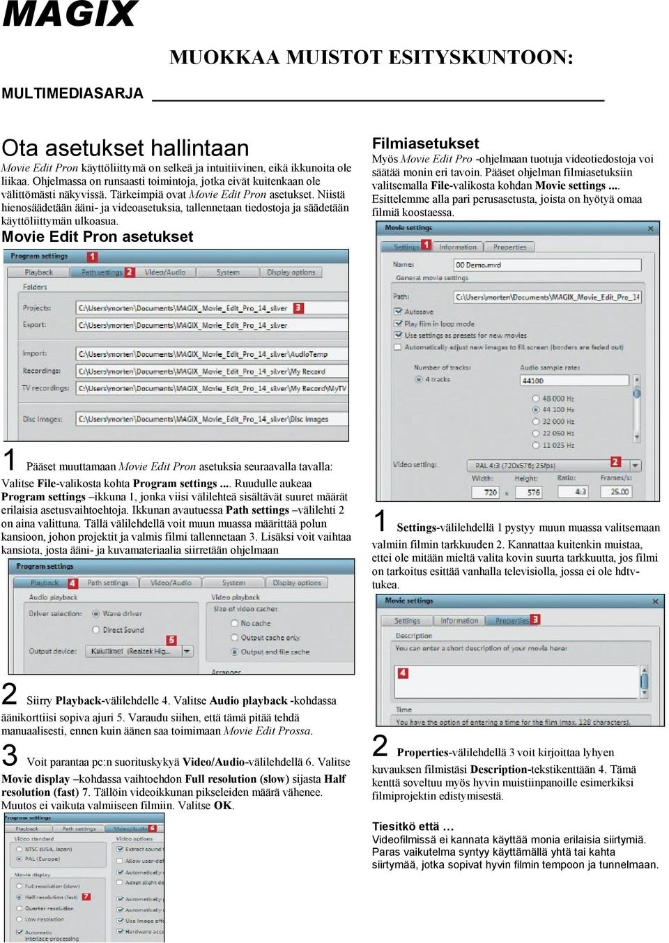 Movie Edit Pron asetukset Filmiasetukset Myös Movie Edit Pro -ohjelmaan tuotuja videotiedostoja voi säätää monin eri tavoin.