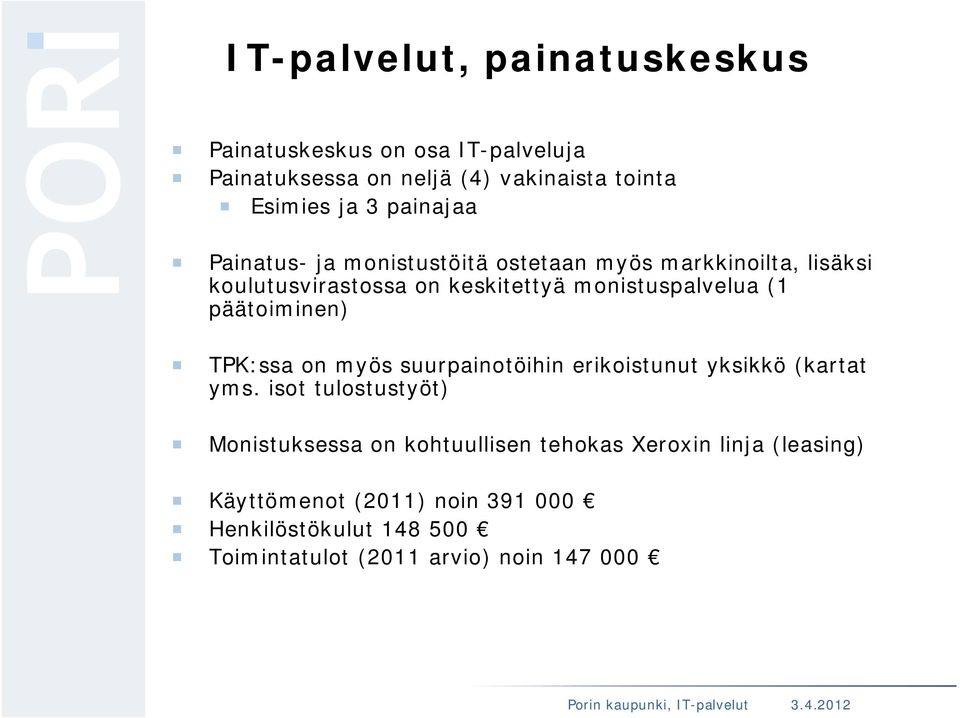 päätoiminen) TPK:ssa on myös suurpainotöihin erikoistunut yksikkö (kartat yms.