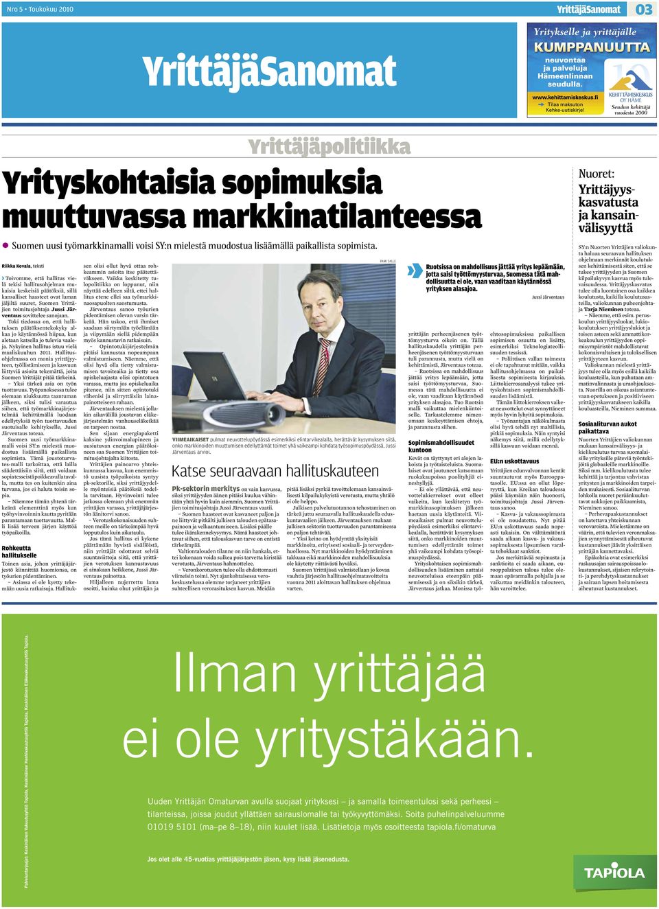 Nämä haasteet johtavat siihen, että talouskasvun tarve on entistä tärkeämpää.