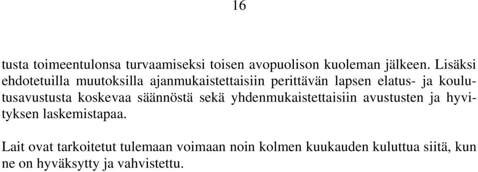 koulutusavustusta koskevaa säännöstä sekä yhdenmukaistettaisiin avustusten ja hyvityksen