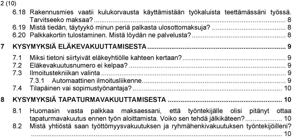 .. 9 7.3.1 Automaattinen ilmoitusliikenne... 9 7.4 Tilapäinen vai sopimustyönantaja?... 10 8 