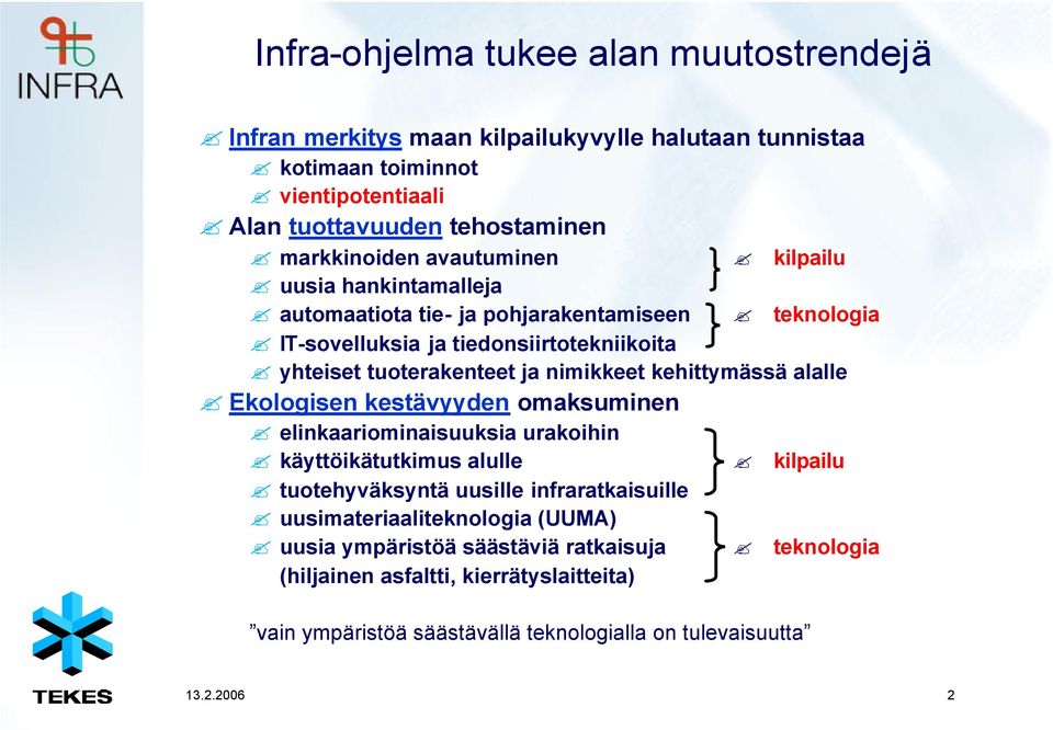 kehittymässä alalle Ekologisen kestävyyden omaksuminen elinkaariominaisuuksia urakoihin käyttöikätutkimus alulle tuotehyväksyntä uusille infraratkaisuille