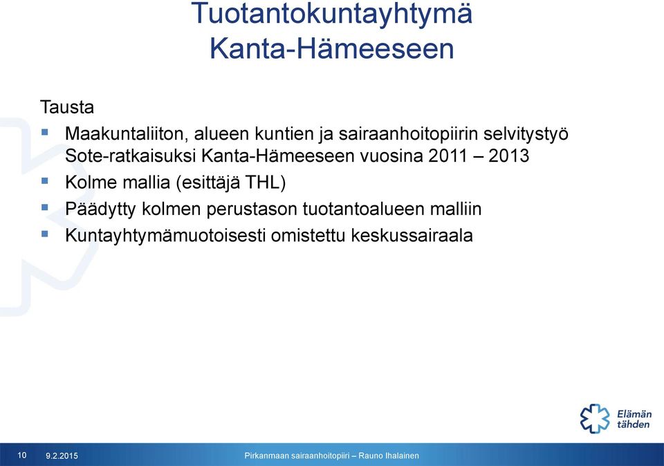 vuosina 2011 2013 Kolme mallia (esittäjä THL) Päädytty kolmen perustason