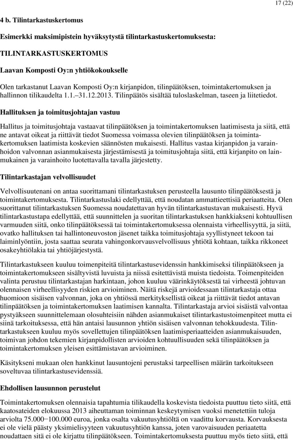 kirjanpidon, tilinpäätöksen, toimintakertomuksen ja hallinnon tilikaudelta 1.1. 31.12.2013. Tilinpäätös sisältää tuloslaskelman, taseen ja liitetiedot.