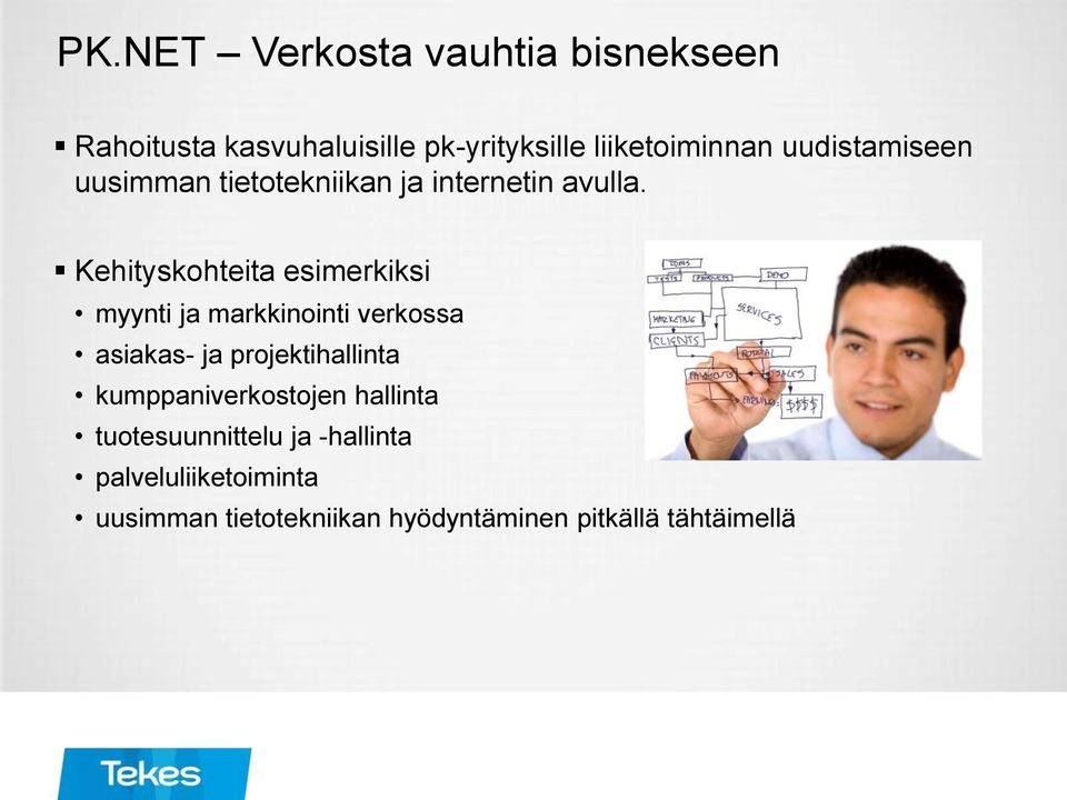 Kehityskohteita esimerkiksi myynti ja markkinointi verkossa asiakas- ja projektihallinta