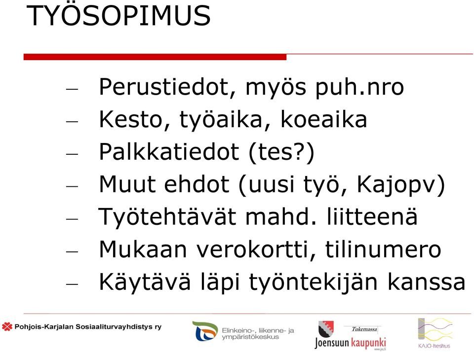 ) Muut ehdot (uusi työ, Kajopv) Työtehtävät mahd.