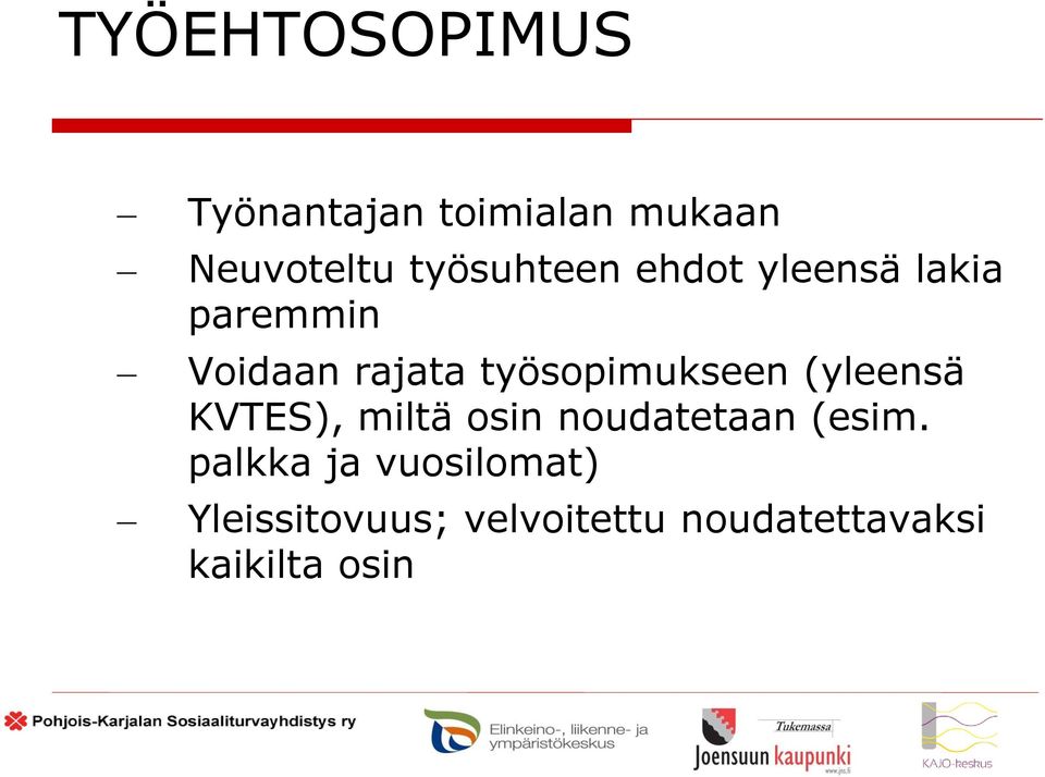 työsopimukseen (yleensä KVTES), miltä osin noudatetaan (esim.