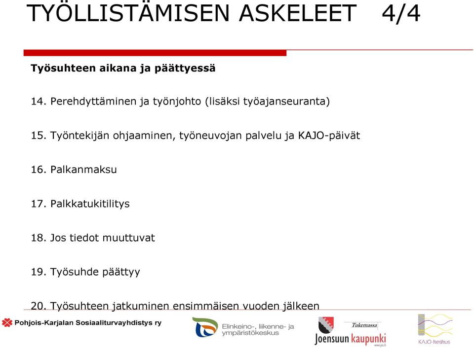 Työntekijän ohjaaminen, työneuvojan palvelu ja KAJO-päivät 16. Palkanmaksu 17.
