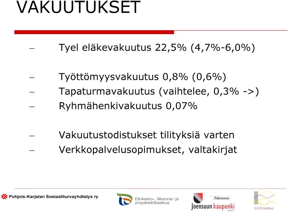 (vaihtelee, 0,3% ->) Ryhmähenkivakuutus 0,07%