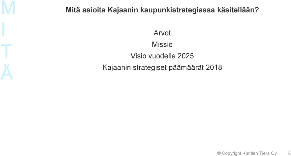 Arvot Missio Visio vuodelle 2025