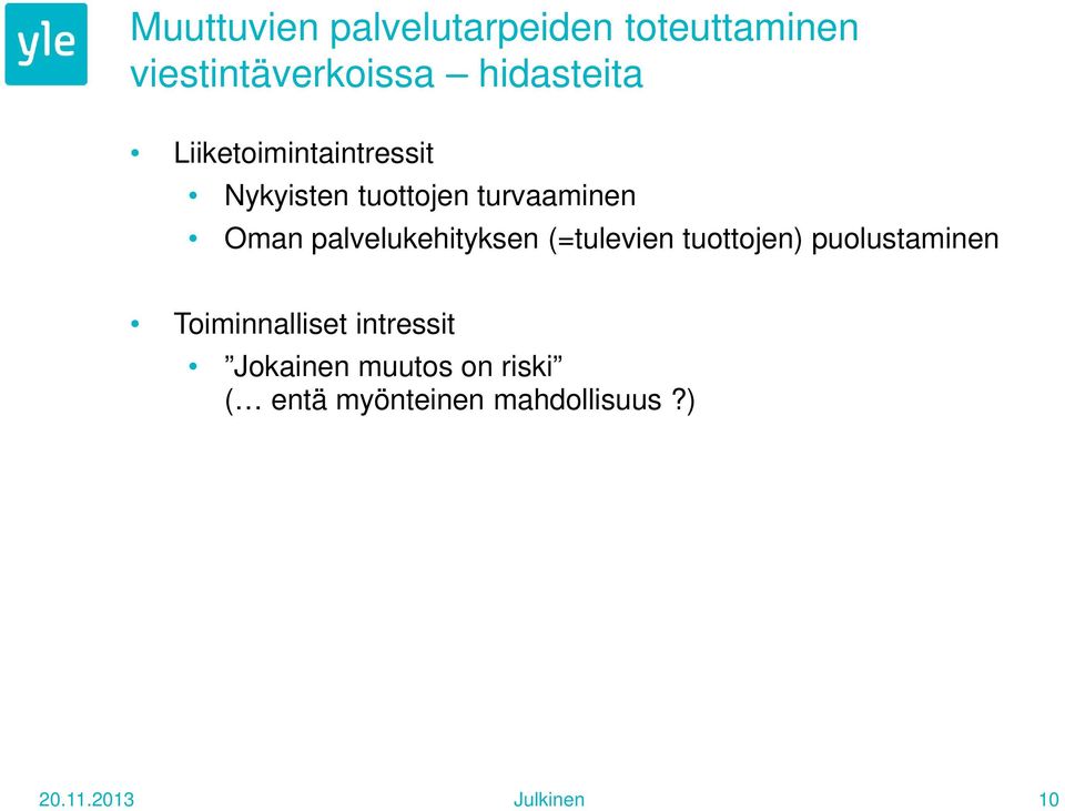 Oman palvelukehityksen (=tulevien tuottojen) puolustaminen