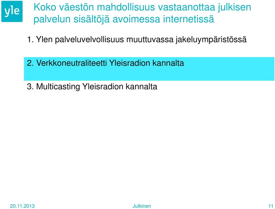 Ylen palveluvelvollisuus muuttuvassa jakeluympäristössä 2.