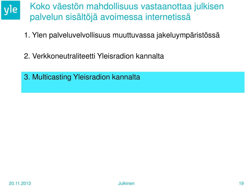 Ylen palveluvelvollisuus muuttuvassa jakeluympäristössä 2.