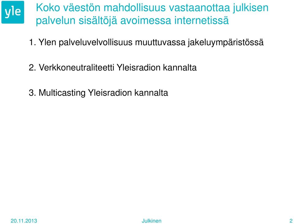 Ylen palveluvelvollisuus muuttuvassa jakeluympäristössä 2.