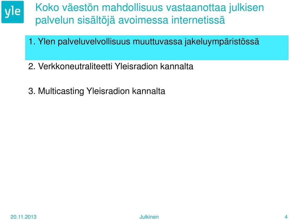 Ylen palveluvelvollisuus muuttuvassa jakeluympäristössä 2.