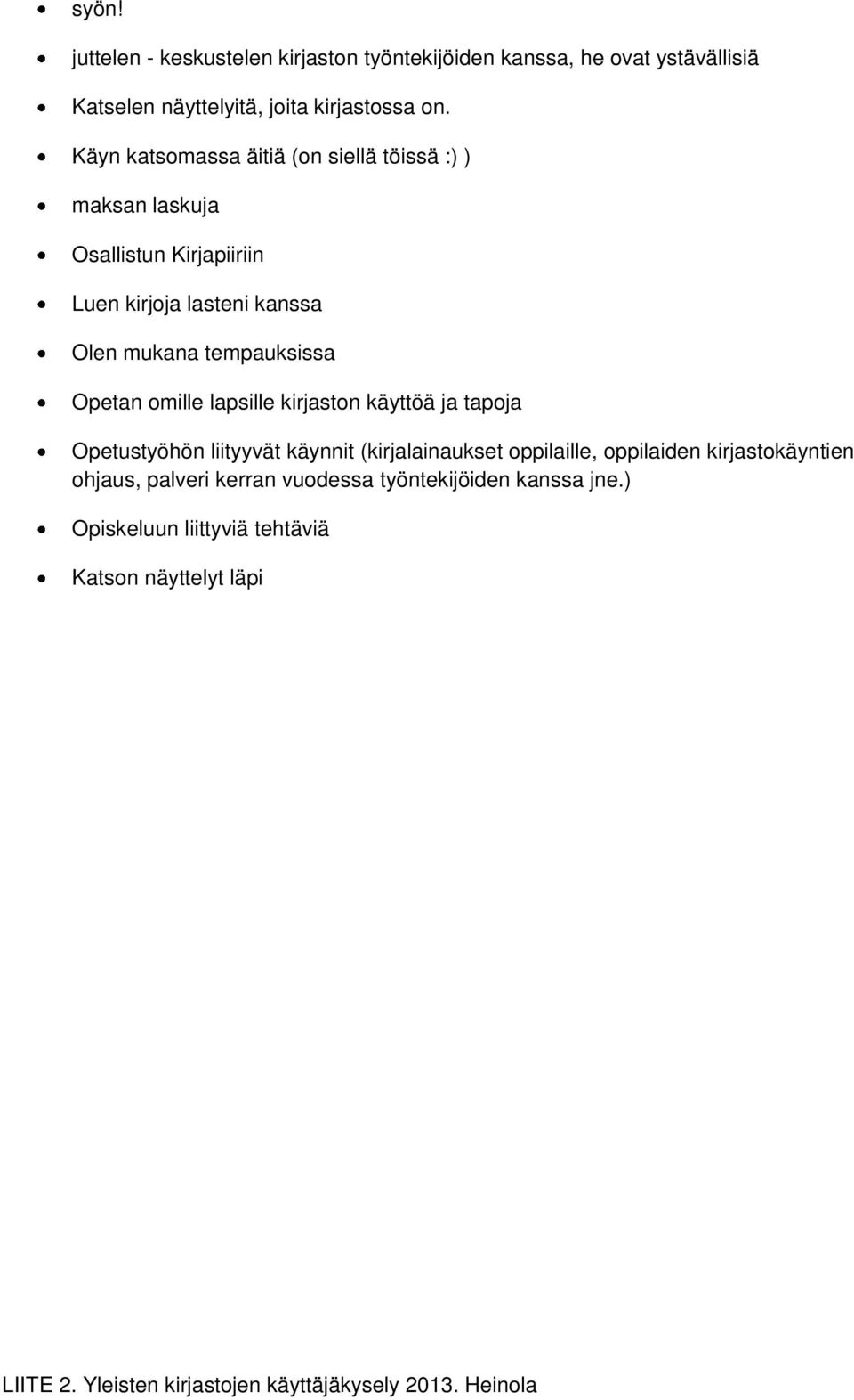 tempauksissa Opetan omille lapsille kirjaston käyttöä ja tapoja Opetustyöhön liityyvät käynnit (kirjalainaukset oppilaille,