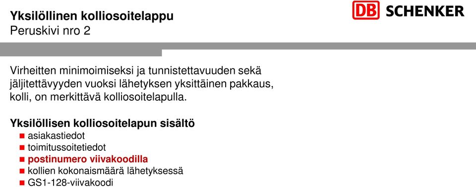 Yksilöllisen kolliosoitelapun sisältö asiakastiedot toimitussoitetiedot postinumero viivakoodilla kollien kokonaismäärä lähetyksessä