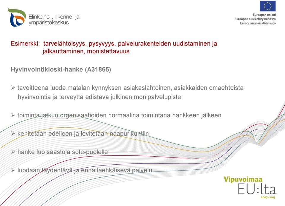 hyvinvointia ja terveyttä edistävä julkinen monipalvelupiste toiminta jatkuu organisaatioiden normaalina toimintana