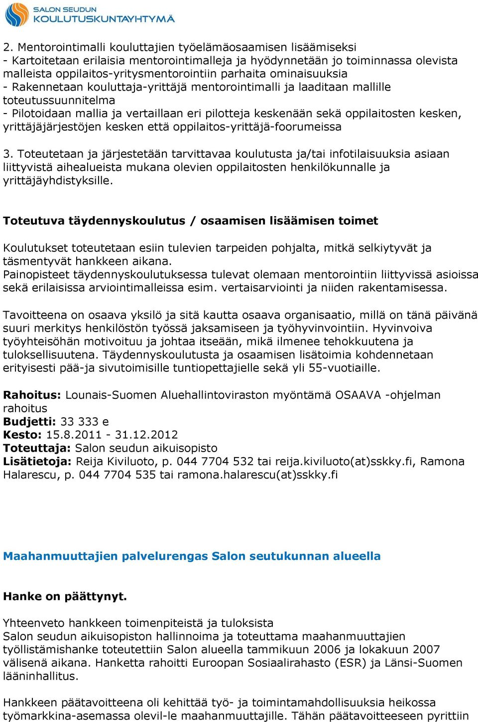 yrittäjäjärjestöjen kesken että oppilaitos-yrittäjä-foorumeissa 3.