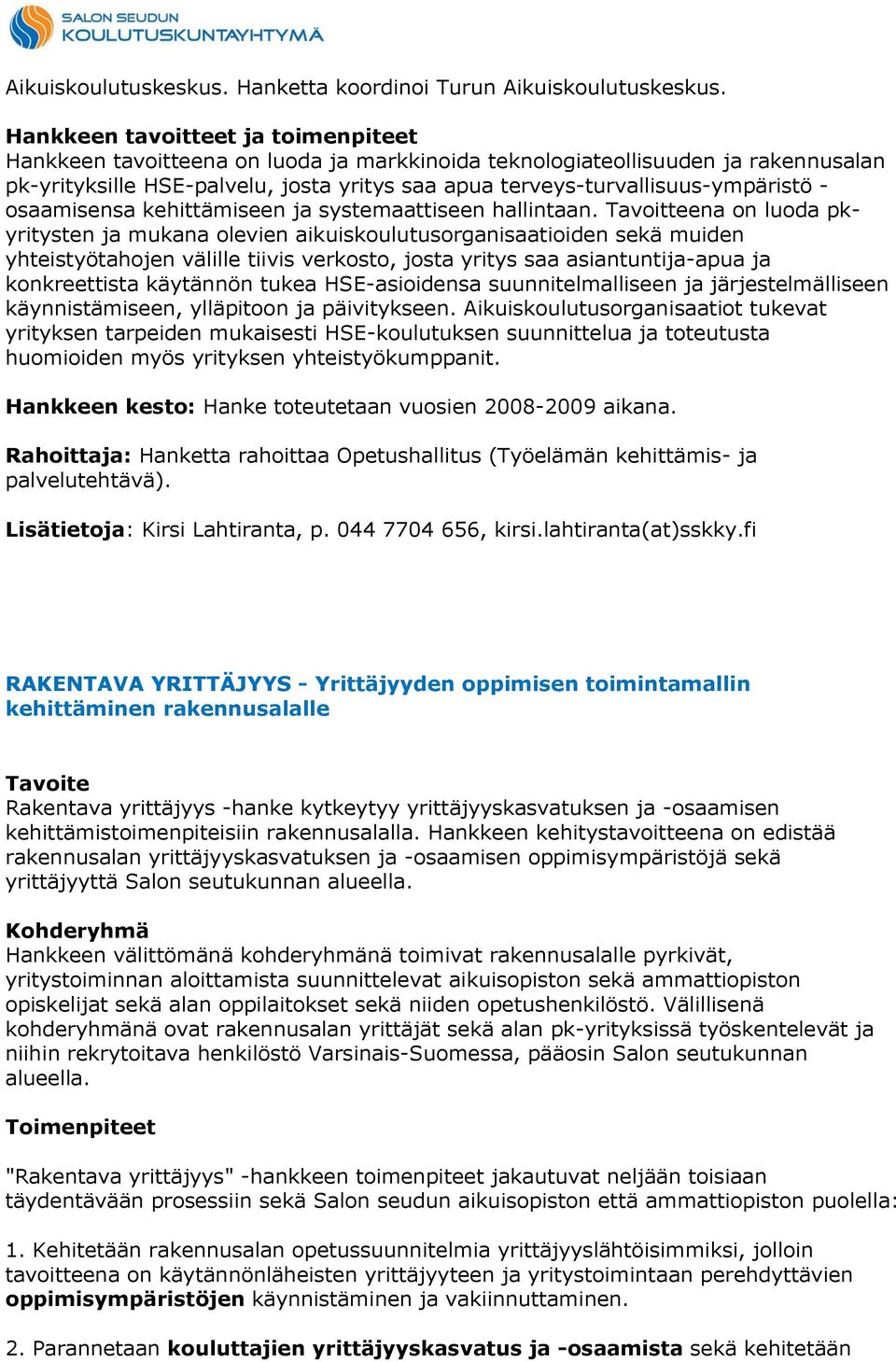 terveys-turvallisuus-ympäristö - osaamisensa kehittämiseen ja systemaattiseen hallintaan.