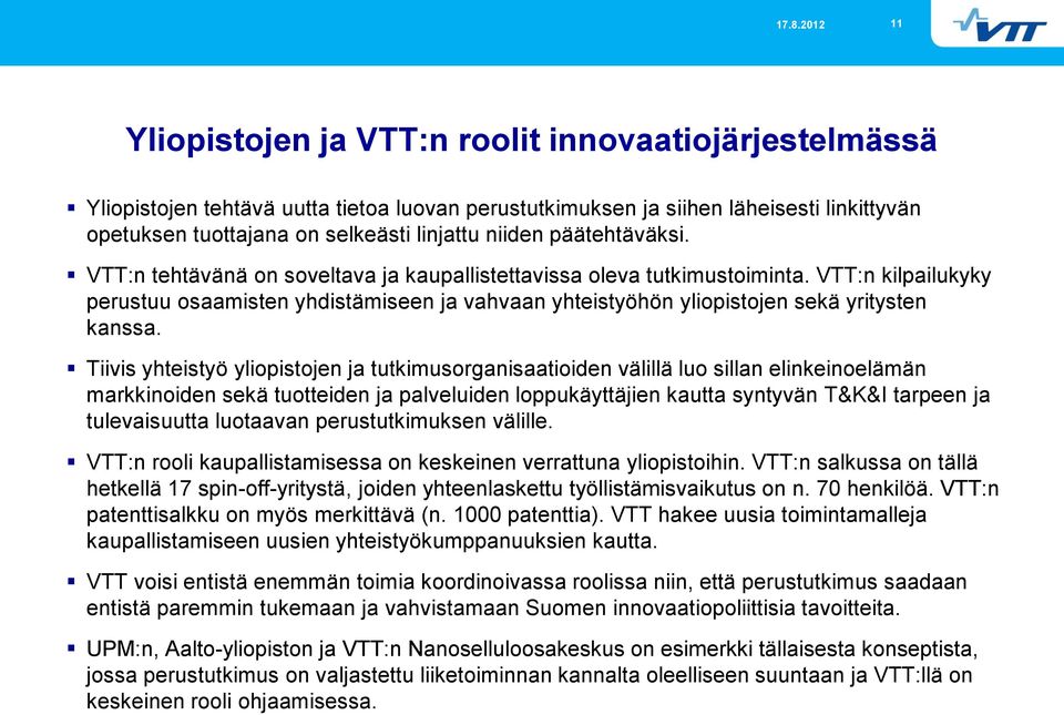 VTT:n kilpailukyky perustuu osaamisten yhdistämiseen ja vahvaan yhteistyöhön yliopistojen sekä yritysten kanssa.