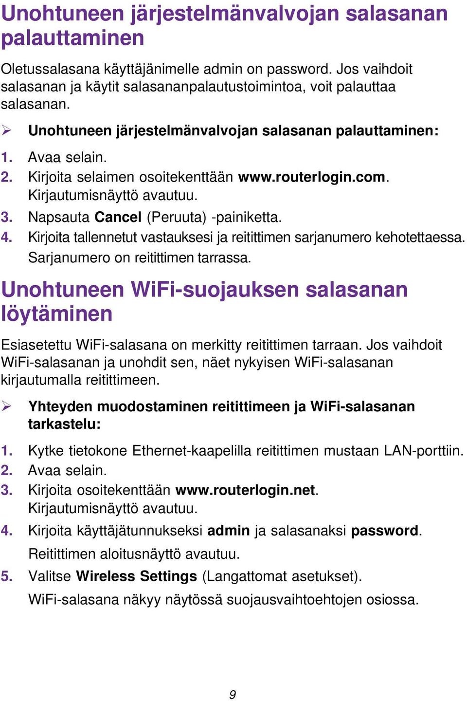 4. Kirjoita tallennetut vastauksesi ja reitittimen sarjanumero kehotettaessa. Sarjanumero on reitittimen tarrassa.