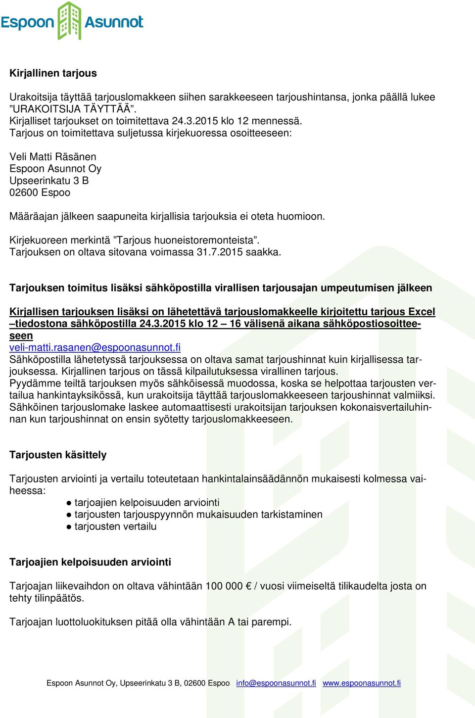Kirjekuoreen merkintä Tarjous huoneistoremonteista. Tarjouksen on oltava sitovana voimassa 31.7.2015 saakka.