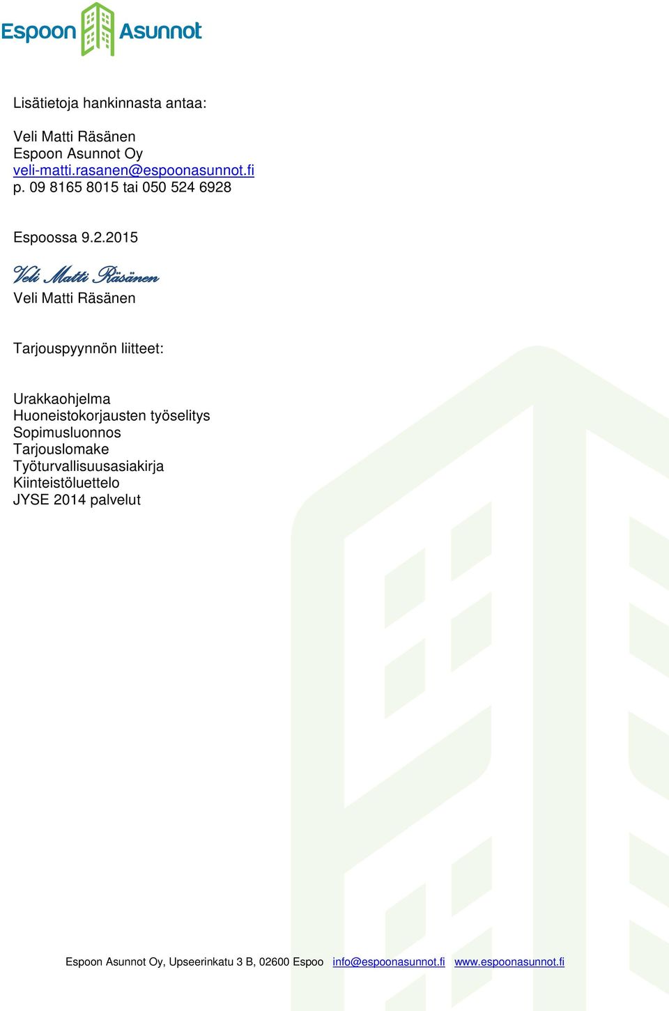 6928 Espoossa 9.2.2015 Tarjouspyynnön liitteet: Urakkaohjelma