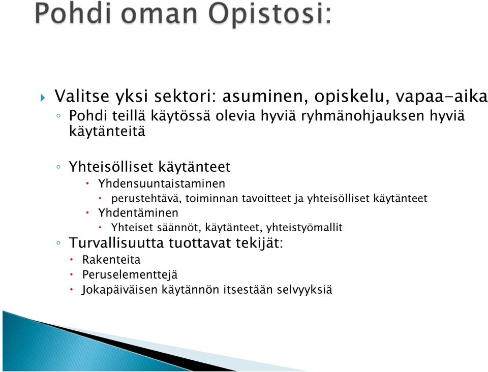 toiminnan tavoitteet ja yhteisölliset käytänteet Yhdentäminen Yhteiset säännöt, käytänteet,