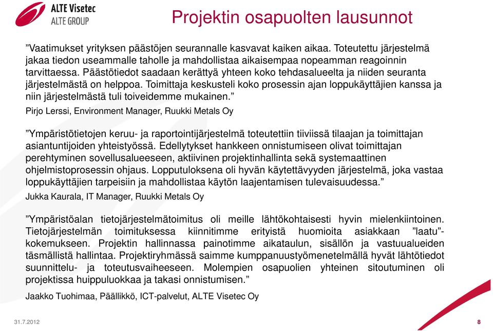 Päästötiedot saadaan kerättyä yhteen koko tehdasalueelta ja niiden seuranta järjestelmästä on helppoa.